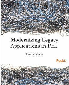 Modernizing Legacy Applications in PHP - Jones, Paul