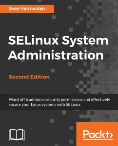 SELinux System Administration. Second Edition - Vermeulen, Sven