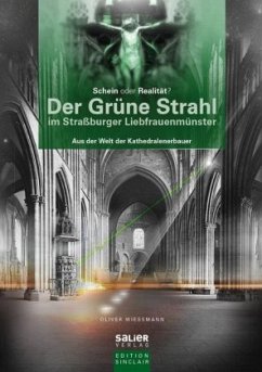 Der Grüne Strahl im Straßburger Liebfrauenmünster - Wießmann, Oliver