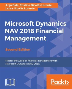 Microsoft Dynamics NAV 2016 Financial Management - Second Edition - Bala, Anju; Lorente, Cristina Nicolàs; Nicol¿¿s Lorente, Laura