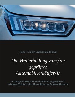 Die Weiterbildung zum/zur geprüften Automobilverkäufer/in - Thönißen, Frank;Reinders, Daniela