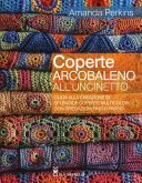 Coperte arcobaleno all'uncinetto. Guida alla creazione di splendide coperte multicolori, con spiegazioni passo passo Coperte arcobaleno all'uncinetto. Guida alla creazione di splendide coperte multicolori, con spiegazioni passo passo