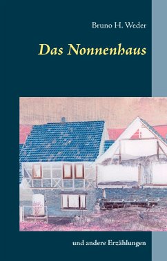 Das Nonnenhaus - Weder, Bruno H.