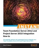 Instant Team Foundation Server 2012 and Project Server 2010 Integration How-to