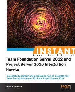 Instant Team Foundation Server 2012 and Project Server 2010 Integration How-to - P. Gauvin, Gary