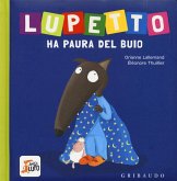 Lupetto ha paura del buio. Amico lupo Lupetto ha paura del buio. Amico lupo