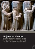 Mujeres en silencio : el monacato femenino en la España medieval : XXX Seminario sobre Historia del Monacato, celebrado del 1 al 4 de agosto de 2016, en Aguilar de Campoo