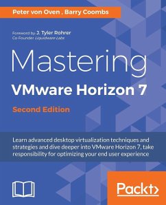 Mastering VMware Horizon 7 - Second Edition - Oven, Peter von; Coombs, Barry