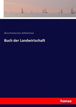 Buch der Landwirtschaft - Varro, Marcus T.;Grosse, Gottfried