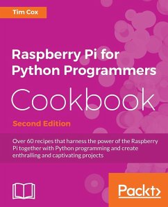 Raspberry Pi for Python Programmers Cookbook, Second Edition - Cox, Tim