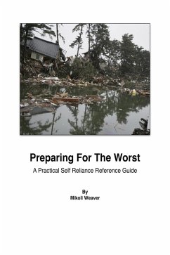 Preparing For The Worst - A Practical Self-Reliance Reference Guide (eBook, ePUB) - Weaver, Mikoli Jerry