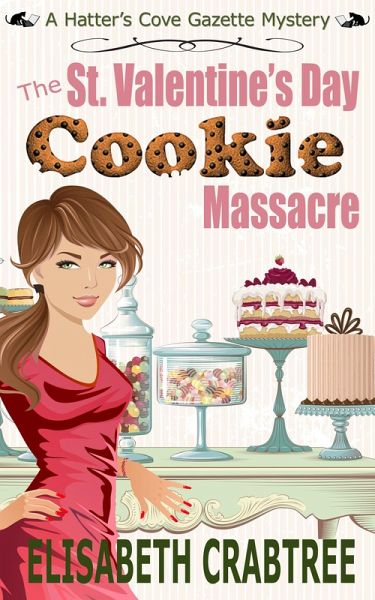 The St. Valentine's Cookie Massacre (Hatter's Cove Gazette Mystery, #1) (eBook, ePUB)