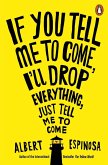 If You Tell Me to Come, I'll Drop Everything, Just Tell Me to Come (eBook, ePUB)