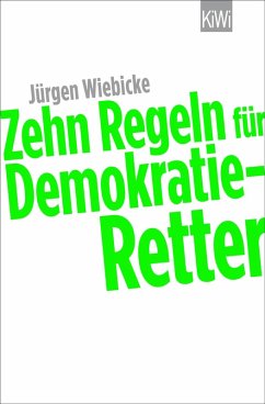 Zehn Regeln für Demokratie-Retter (eBook, ePUB) - Wiebicke, Jürgen