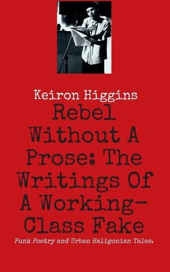 Rebel Without A Prose - Higgins, Keiron