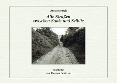 Alte Straßen zwischen Saale und Selbitz - Herpich, Anita