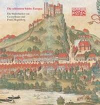 Die schönsten Städte Europas – Die Städtebücher von Georg Braun und Franz Hogenberg
