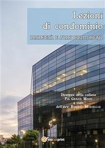 Lezioni di condominio. Proprietà e altri diritti reali (eBook, PDF) - Grazia Mistò, Pia; Mordeglia, Roberto