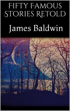 Fifty Famous Stories Retold (eBook, ePUB) - Baldwin, James