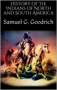 History of the Indians of North and South America (eBook, ePUB) - G. Goodrich, Samuel