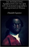 The Interesting Narrative of the Life of Olaudah Equiano, Or Gustavus Vassa. (eBook, ePUB)
