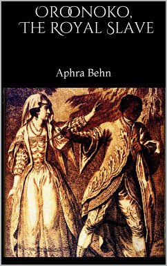 Oroonoko, The Royal Slave (eBook, ePUB) - Behn, Aphra