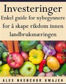 Investeringer: Enkel Guide For Nybegynnere For Å Skape Rikdom Innen Landbruksnæringen (eBook, ePUB)