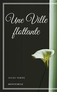 Une Ville flottante (eBook, ePUB) - VERNE, Jules; VERNE, Jules; VERNE, Jules; VERNE, Jules; VERNE, Jules; Verne, Jules; Verne, Jules; Verne, Jules; Verne, Jules; Verne, Jules; Verne, Jules