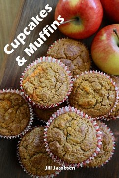 Cupcakes & Muffins: 200 ricette per i bigné affascinanti in un libro da forno (Torte e Dolci) (eBook, ePUB)
