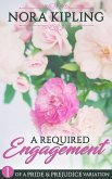 A Required Engagement Part One - A Pride and Prejudice Variation (eBook, ePUB)