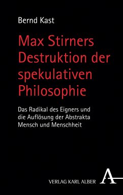 Max Stirners Destruktion der spekulativen Philosophie (eBook, PDF) - Kast, Bernd
