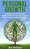 Personal Growth: Reaching Your True Potential: Making A Plan For Your Own Personal Journey To Success And Enlightenment (eBook, ePUB)