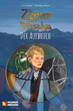Das Zepter von Vissalya - Der Aufbruch (eBook, ePUB) - Fischer, J. D.; Baron, Eva-Marie