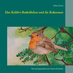 Das Kolibri-Rotkehlchen und die Kokosnuss (eBook, ePUB) - Kroth, Sabine