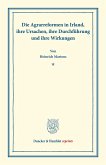 Die Agrarreformen in Irland, ihre Ursachen, ihre Durchführung und ihre Wirkungen.