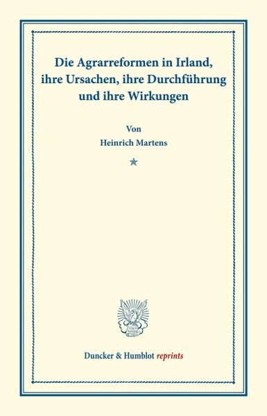 Die Agrarreformen in Irland, ihre Ursachen, ihre Durchführung und ihre Wirkungen.