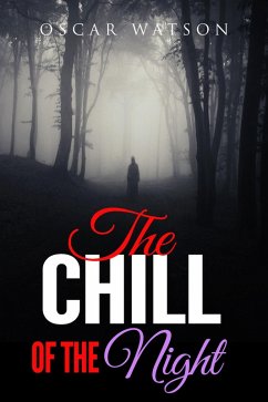 Cover The Chill of the Night (Supernatural Thrilling Stories Compilation) (eBook, ePUB)