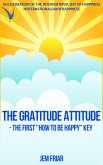 The Gratitude Attitude - The First "How to be Happy" Key (The Practical Happiness Series, #2) (eBook, ePUB)
