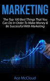 Marketing: The Top 100 Best Things That You Can Do In Order To Make Money & Be Successful With Marketing (eBook, ePUB)