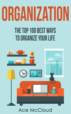Cover Organization: The Top 100 Best Ways To Organize Your Life (eBook, ePUB)