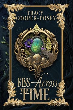 Kiss Across Time (eBook, ePUB) - Cooper-Posey, Tracy