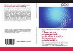 Técnicas de micrograbado aplicadas a óptica integrada y microfluídica - Fernández Gavela, Adrián;Rodriguez, José;García Granda, Miguel