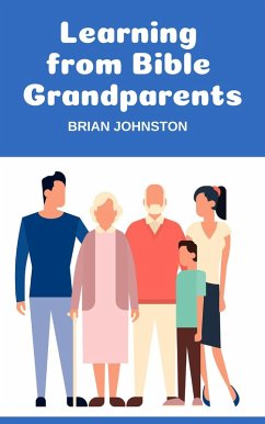 Learning from Bible Grandparents (eBook, ePUB) - Johnston, Brian