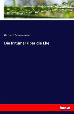 Die Irrtümer über die Ehe - Schneemann, Gerhard