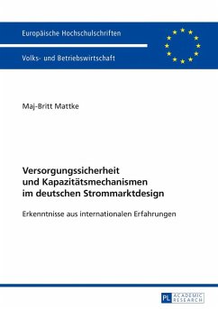Versorgungssicherheit und Kapazitätsmechanismen im deutschen Strommarktdesign - Mattke, Maj-Britt