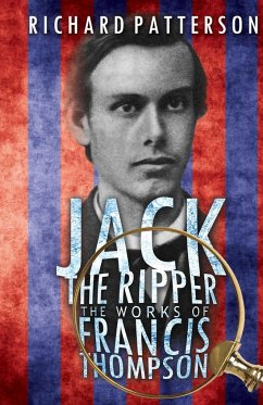 Jack the Ripper, The Works of Francis Thompson - Patterson, Richard A.