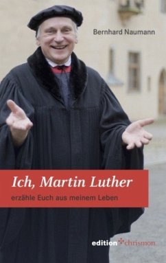 Ich, Martin Luther - Naumann, Bernhard