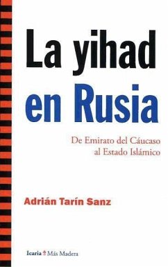 La yihad en Rusia : de Emirato del Cáucaso al Estado Islámico - Tarín Sanz, Adrián