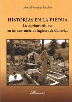 Historias en la piedra : la escritura última en los cementerios ingleses de Canarias - Ramírez Sánchez, Manuel