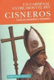 Cisneros : un cardenal entre Dios y el rey